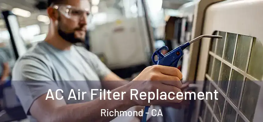 AC Air Filter Replacement Richmond - CA