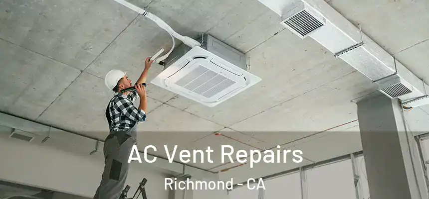 AC Vent Repairs Richmond - CA