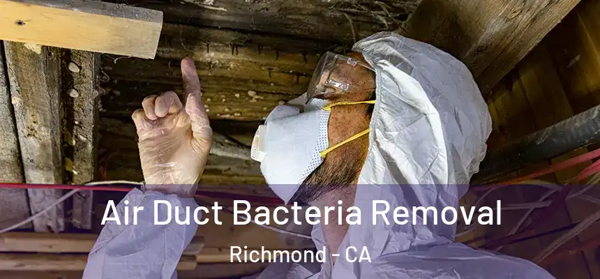 Air Duct Bacteria Removal Richmond - CA