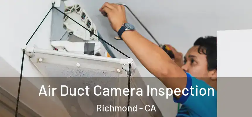  Air Duct Camera Inspection Richmond - CA