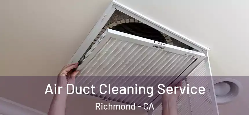 Air Duct Cleaning Service Richmond - CA