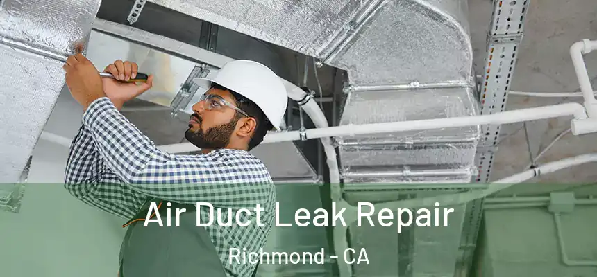  Air Duct Leak Repair Richmond - CA