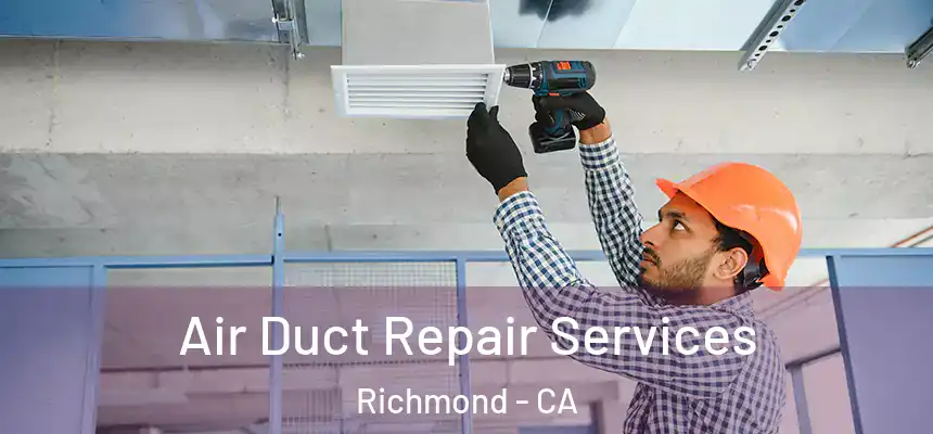  Air Duct Repair Services Richmond - CA