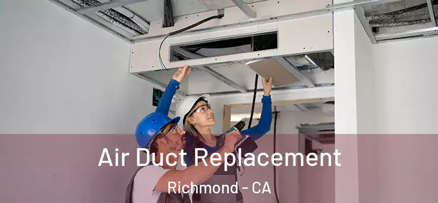  Air Duct Replacement Richmond - CA