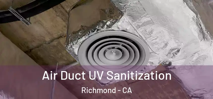 Air Duct UV Sanitization Richmond - CA