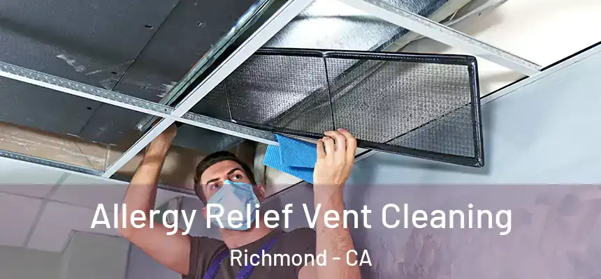 Allergy Relief Vent Cleaning Richmond - CA