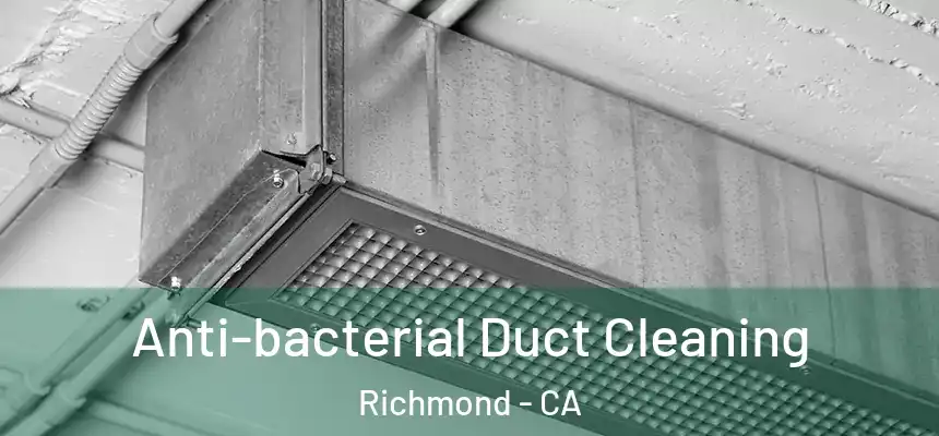  Anti-bacterial Duct Cleaning Richmond - CA