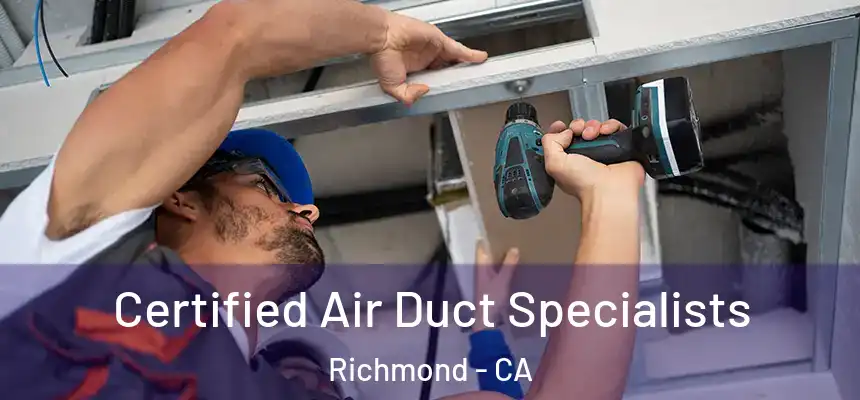  Certified Air Duct Specialists Richmond - CA