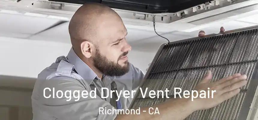  Clogged Dryer Vent Repair Richmond - CA