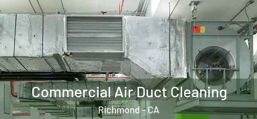  Commercial Air Duct Cleaning Richmond - CA