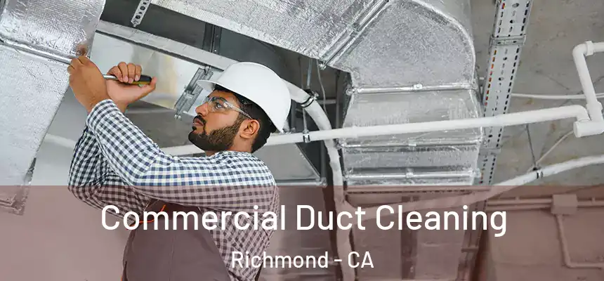  Commercial Duct Cleaning Richmond - CA