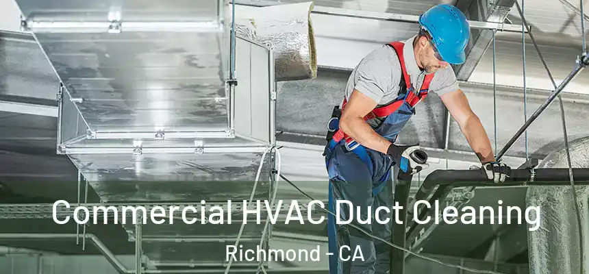  Commercial HVAC Duct Cleaning Richmond - CA