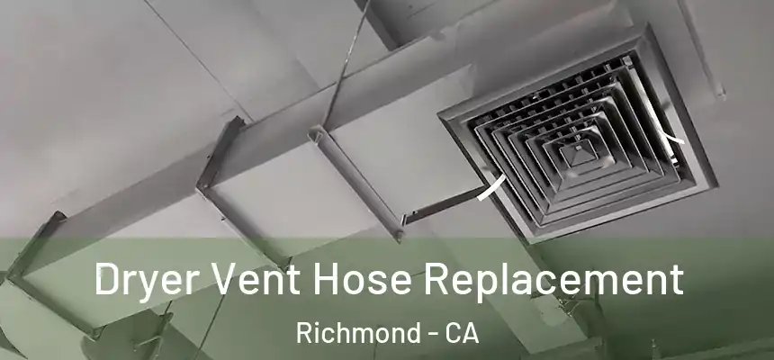 Dryer Vent Hose Replacement Richmond - CA