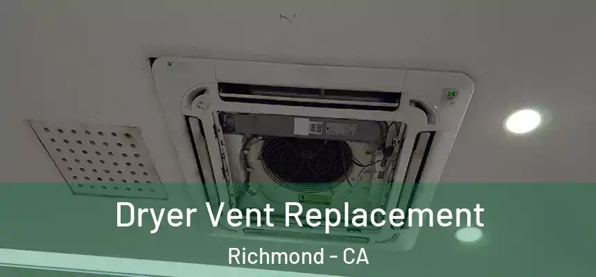 Dryer Vent Replacement Richmond - CA