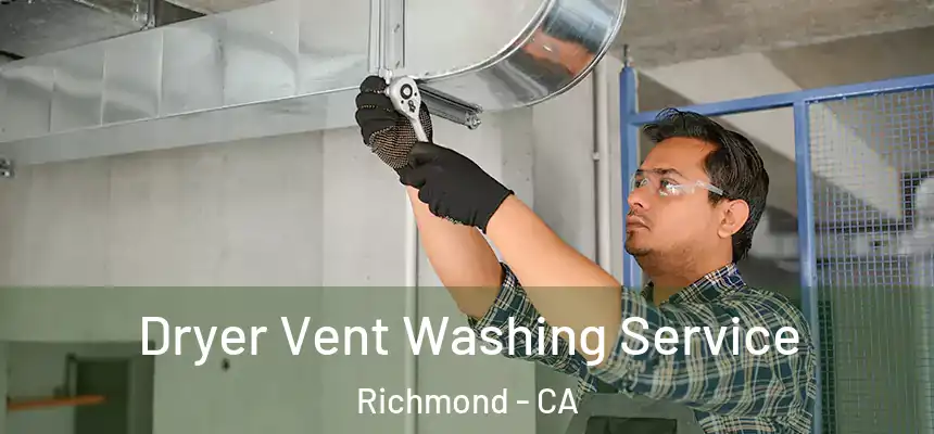 Dryer Vent Washing Service Richmond - CA