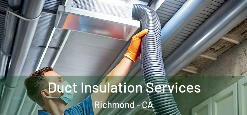 Duct Insulation Services Richmond - CA