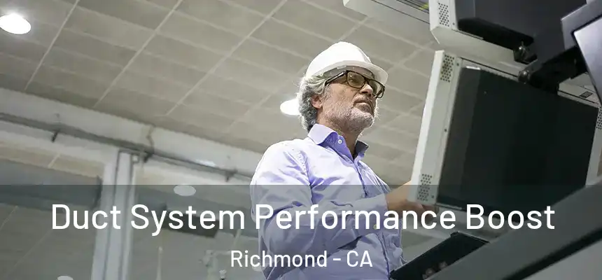 Duct System Performance Boost Richmond - CA