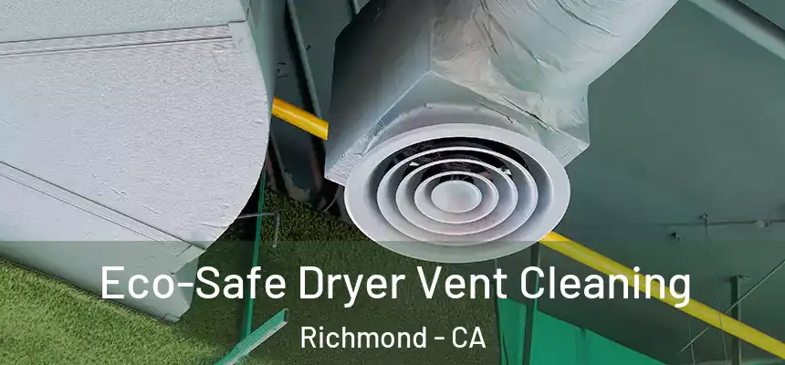  Eco-Safe Dryer Vent Cleaning Richmond - CA