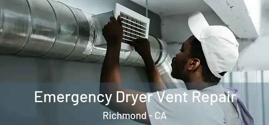 Emergency Dryer Vent Repair Richmond - CA