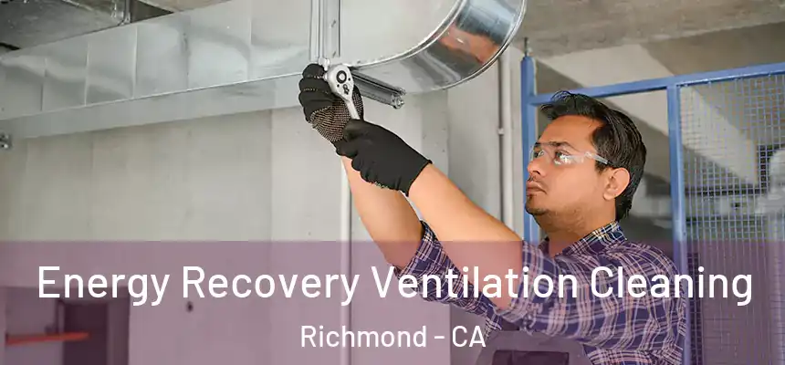  Energy Recovery Ventilation Cleaning Richmond - CA