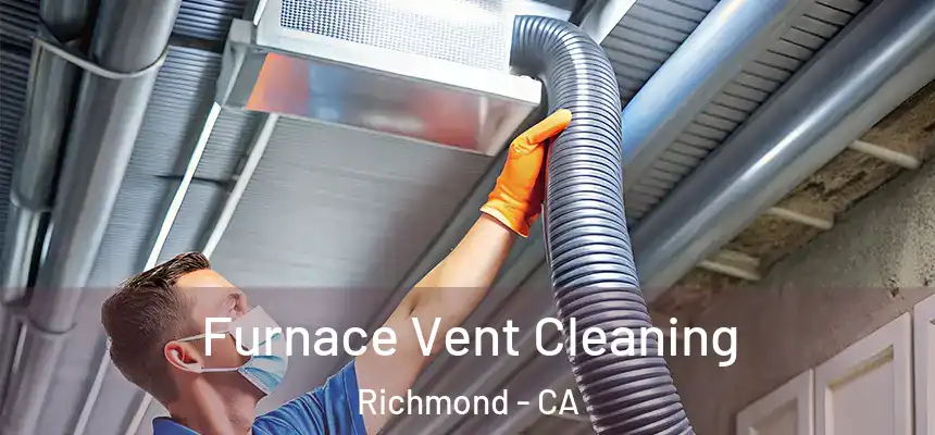 Furnace Vent Cleaning Richmond - CA