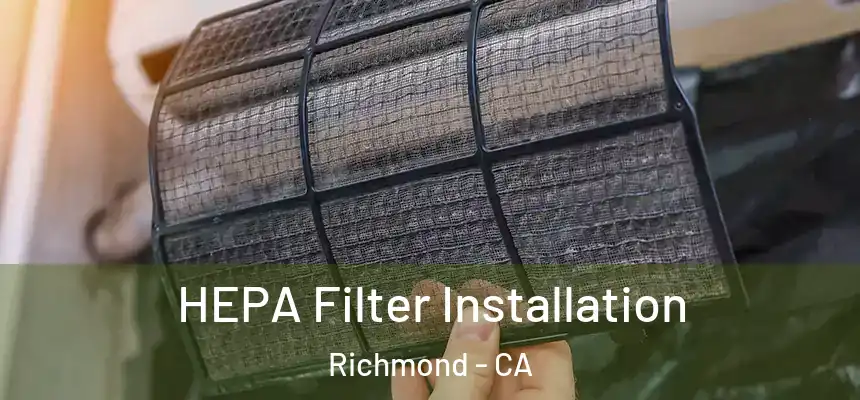 HEPA Filter Installation Richmond - CA