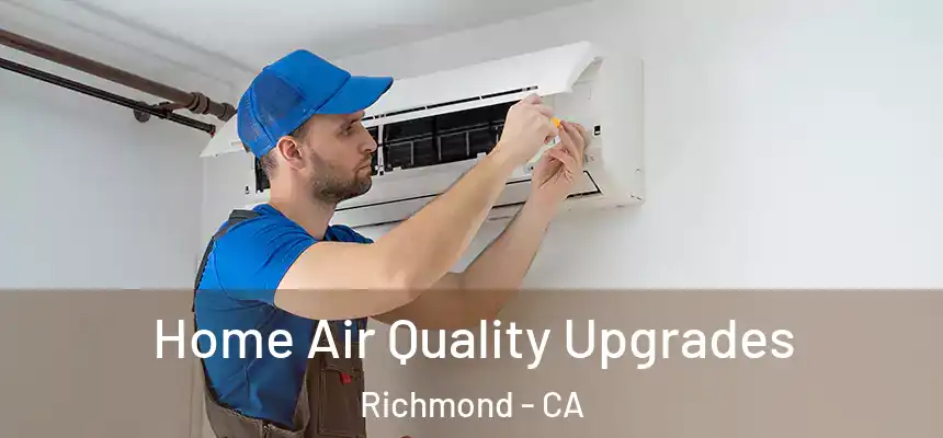 Home Air Quality Upgrades Richmond - CA