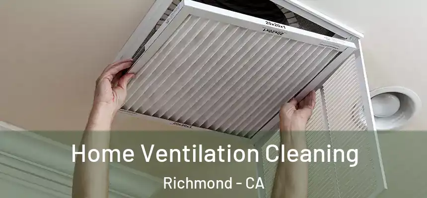 Home Ventilation Cleaning Richmond - CA