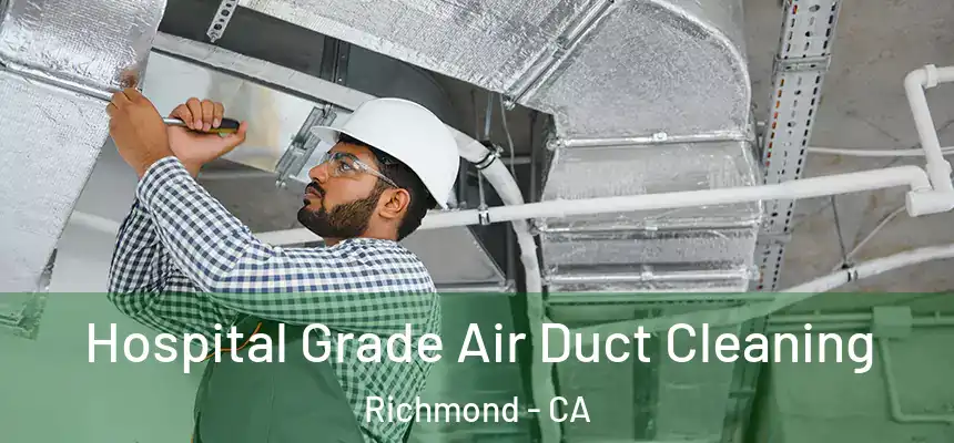  Hospital Grade Air Duct Cleaning Richmond - CA
