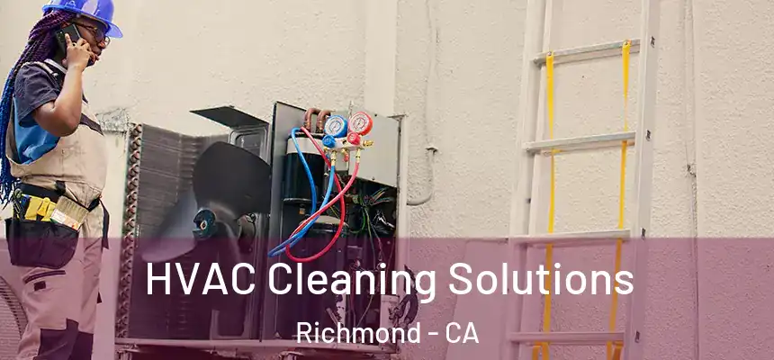 HVAC Cleaning Solutions Richmond - CA