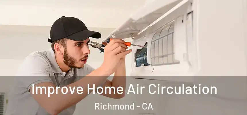 Improve Home Air Circulation Richmond - CA
