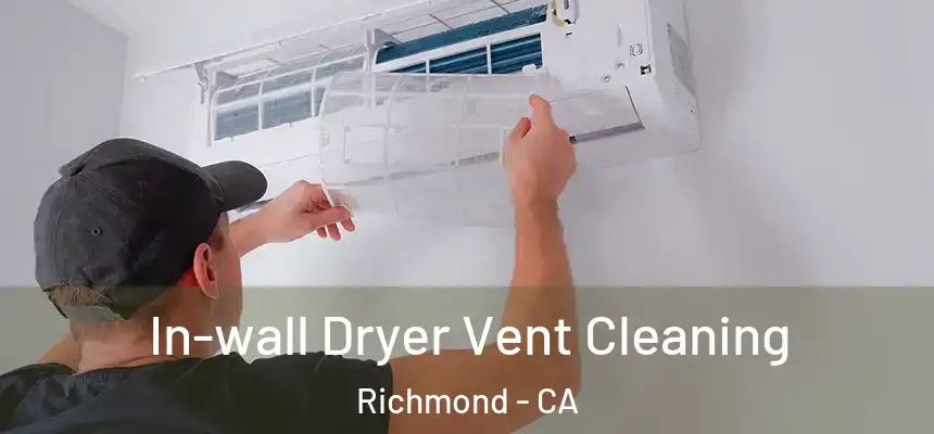  In-wall Dryer Vent Cleaning Richmond - CA