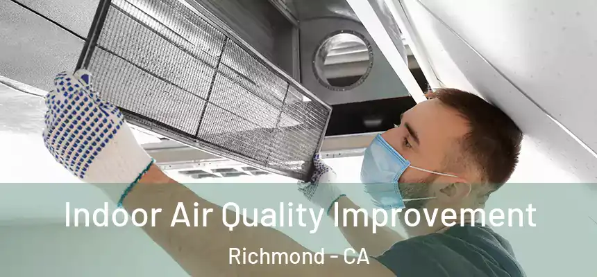  Indoor Air Quality Improvement Richmond - CA