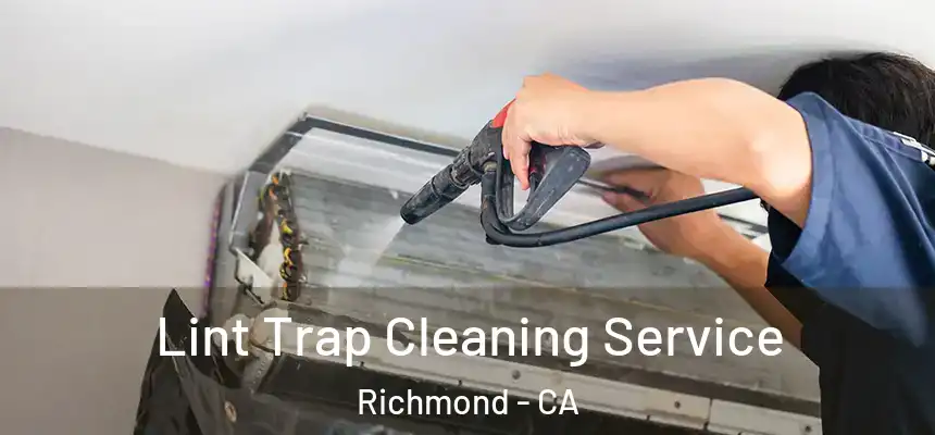 Lint Trap Cleaning Service Richmond - CA