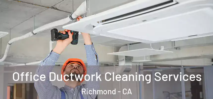 Office Ductwork Cleaning Services Richmond - CA