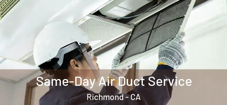 Same-Day Air Duct Service Richmond - CA