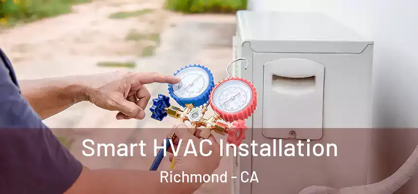 Smart HVAC Installation Richmond - CA