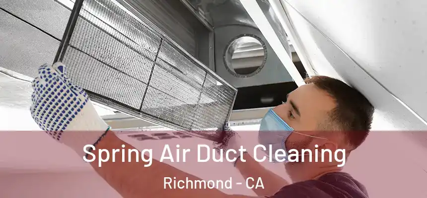 Spring Air Duct Cleaning Richmond - CA