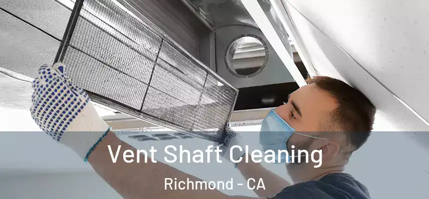  Vent Shaft Cleaning Richmond - CA
